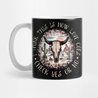 I Think This Is How Love Goes Check Yes Or No Mountains Deserts Mug